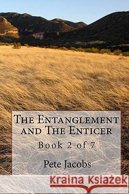 The Entanglement and The Enticer: Book 2 of 7 Jacobs, Pete 9781442135673 Createspace - książka