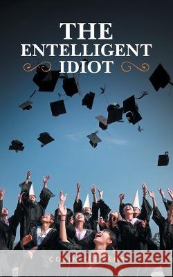 The Entelligent Idiot Colin C Evans   9781959224884 Prime Seven Media - książka