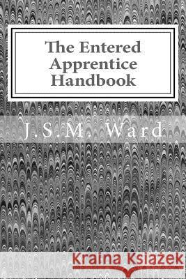 The Entered Apprentice Handbook J. S. M. Ward 9781539775065 Createspace Independent Publishing Platform - książka