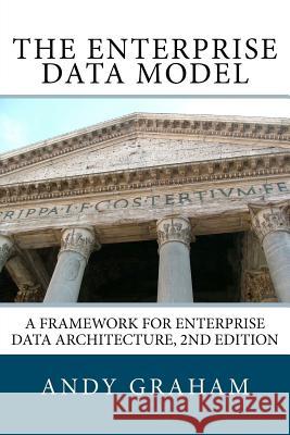 The Enterprise Data Model: A framework for enterprise data architecture, 2nd edition Graham, Andy 9780956582911 Koios Associates Ltd - książka