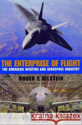 The Enterprise of Flight: The American Aviation and Aerospace Industry Roger E. Bilstein 9781560989646 Smithsonian Books - książka