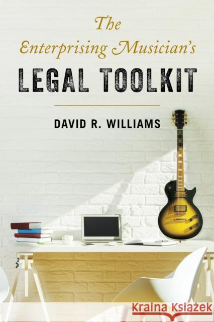 The Enterprising Musician's Legal Toolkit David R. Williams 9781538135075 Rowman & Littlefield Publishers - książka