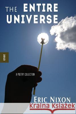 The Entire Universe: A Poetry Collection Eric Nixon 9780615964669 Chixon Ink Press - książka
