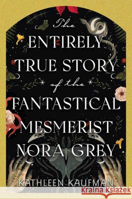 The Entirely True Story of the Fantastical Mesmerist Nora Grey Kathleen Kaufman 9781496753908 Kensington Publishing Corporation - książka