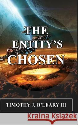 The Entity's Chosen Timothy J O'Leary   9798886921441 Scriptor House - książka