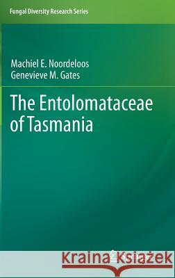The Entolomataceae of Tasmania Machiel E. Noordeloos Genevieve M. Gates 9789400746787 Springer - książka
