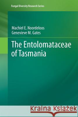 The Entolomataceae of Tasmania Machiel Noordeloos Genevieve M. Gates 9789400799042 Springer - książka