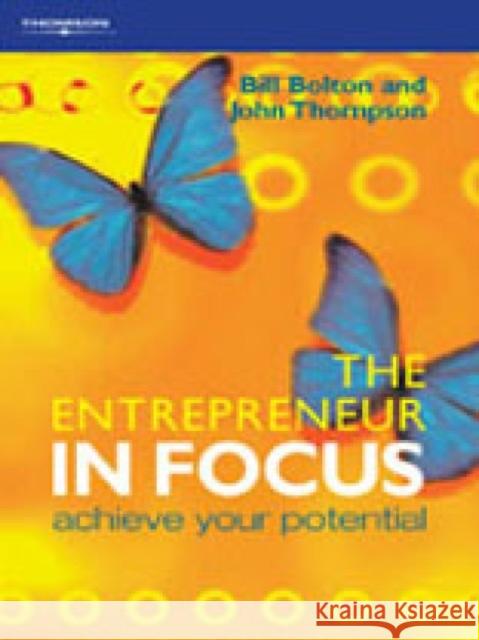 The Entrepreneur in Focus : Achieve Your Potential Bill Bolton John Thompson John Thompson 9781861529183 International Thomson Business Press - książka