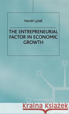 The Entrepreneurial Factor in Economic Growth Harold Lydall 9780333569238 PALGRAVE MACMILLAN - książka