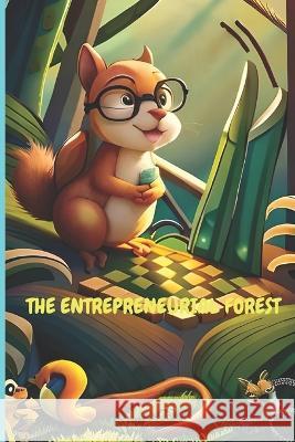 The Entrepreneurial Forest: Entrepreneuring Animals Ficaso Castillo   9798850539894 Independently Published - książka