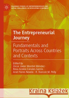 The Entrepreneurial Journey: Fundamentals and Portraits Across Countries and Contexts Oscar Javier Montie Rosa Azalea Canales Garcia Anel Flores Novelo 9783032227409 Palgrave MacMillan - książka
