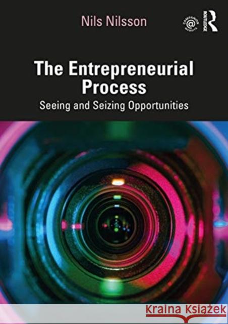 The Entrepreneurial Process: Seeing and Seizing Opportunities Nils Nilsson 9780367565343 Routledge - książka