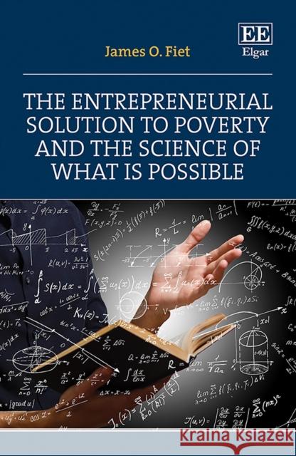 The Entrepreneurial Solution to Poverty and the Science of What is Possible James O. Fiet   9781803924380 Edward Elgar Publishing Ltd - książka