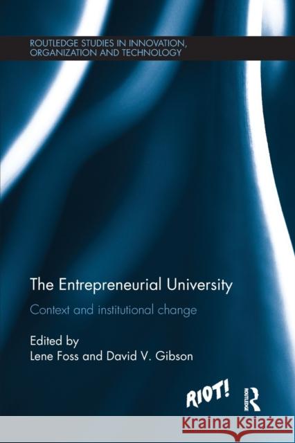 The Entrepreneurial University: Context and Institutional Change Lene Foss David V. Gibson 9781138743540 Routledge - książka