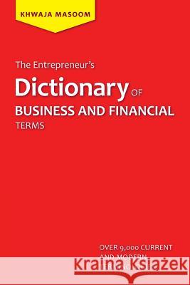 The Entrepreneur's Dictionary of Business and Financial Terms Khwaja Masoom 9781490701332 Trafford Publishing - książka