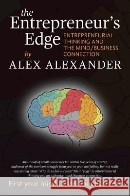 The Entrepreneur's Edge: Entrepreneurial Thinking and the Mind/Business Connection Alex, Sj Alexander 9780692524671 Full Spectrum Publishing - książka