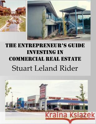 The Entrepreneur's Guide - Investing in Commercial Real Estate MR Stuart Leland Rider 9780985344450 Stuart Leland Rider - książka