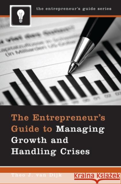 The Entrepreneur's Guide to Managing Growth and Handling Crises Theo J. Van Dijk 9780275996031 Praeger Publishers - książka