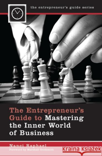 The Entrepreneur's Guide to Mastering the Inner World of Business Nanci K. Raphael 9780313380020 Praeger Publishers - książka