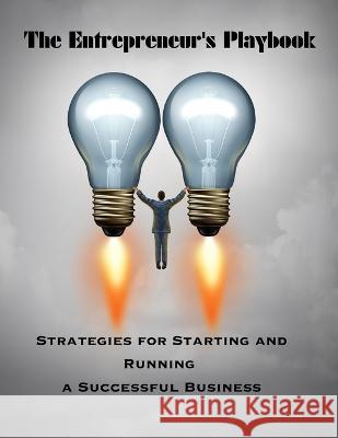 The Entrepreneur's Playbook: Strategies for Starting and Running Successful Business Sternchen Books   9783986520571 Sternchen Books - książka