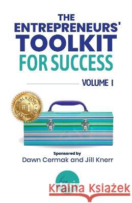 The Entrepreneurs' Toolkit For Success: Volume 1 Hey Taxi Dawn Cermak Jill Knerr 9781959608240 Gwn Publishing, LLC - książka