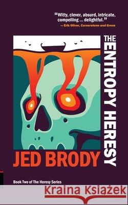 The Entropy Heresy Jed Brody 9781925856194 Stormbird Press - książka