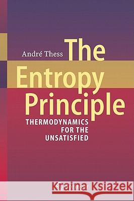 The Entropy Principle: Thermodynamics for the Unsatisfied Thess, André 9783642133480 Not Avail - książka
