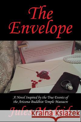 The Envelope: A Novel Inspired by the True Events of the Arizona Buddhist Temple Massacre Jules Madrid 9781514471418 Xlibris - książka