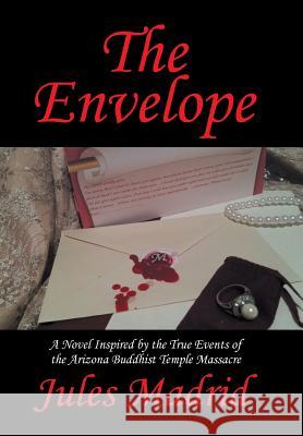 The Envelope: A Novel Inspired by the True Events of the Arizona Buddhist Temple Massacre Jules Madrid 9781514471425 Xlibris - książka