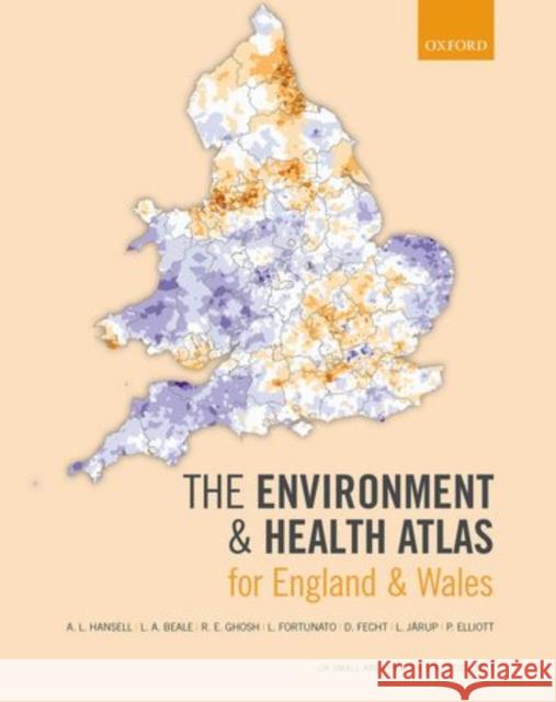 The Environment and Health Atlas for England and Wales A. L. Hansell L. A. Beale R. E. Ghosh 9780198706946 Oxford University Press, USA - książka