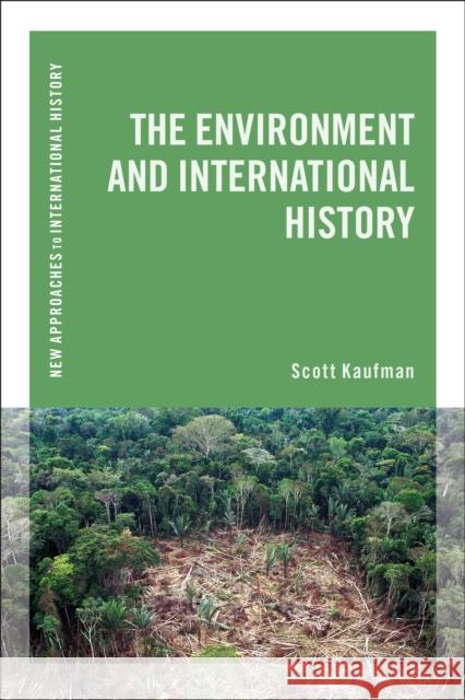 The Environment and International History Scott Kaufman Thomas Zeiler 9781472525055 Bloomsbury Academic - książka