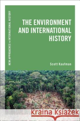 The Environment and International History Scott Kaufman Thomas Zeiler 9781472527226 Bloomsbury Academic - książka