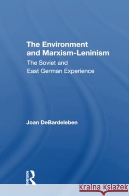 The Environment and Marxismleninism: The Soviet and East German Experience Joan Debardeleben 9780367307264 Routledge - książka