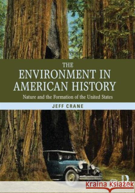 The Environment in American History: Nature and the Formation of the United States Crane, Jeff 9780415808729 Taylor & Francis - książka