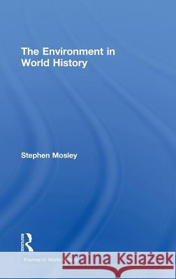 The Environment in World History Stephen Mosley   9780415409551 Taylor & Francis - książka