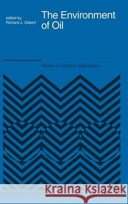 The Environment of Oil R. J. Gilbert Richard J. Gilbert 9780792392873 Kluwer Academic Publishers - książka