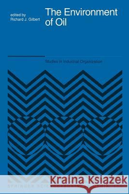 The Environment of Oil R. J. Gilbert 9789401049627 Springer - książka