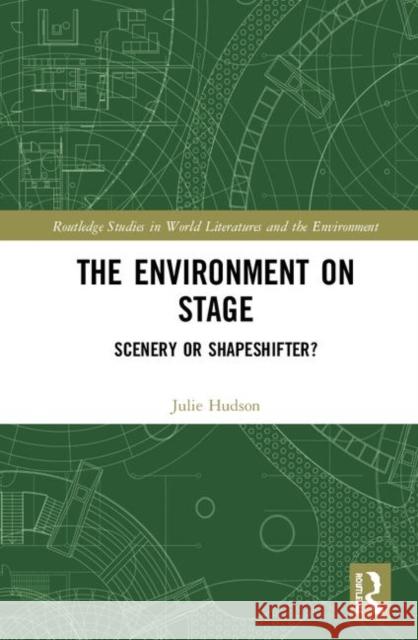 The Environment on Stage: Scenery or Shapeshifter? Julie Hudson 9780367353308 Routledge - książka