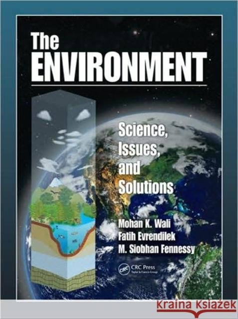 The Environment: Science, Issues, and Solutions Wali, Mohan K. 9780849373879 TAYLOR & FRANCIS LTD - książka