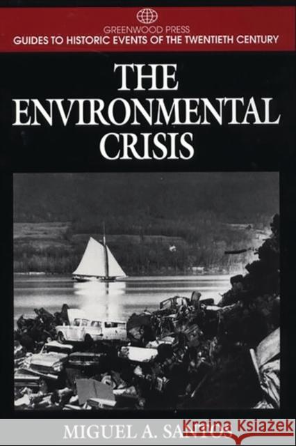 The Environmental Crisis Miguel A. Santos 9780313301513 Greenwood Press - książka