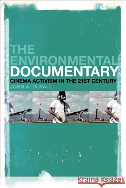 The Environmental Documentary: Cinema Activism in the 21st Century Duvall, John A. 9781441176110 Bloomsbury Academic - książka