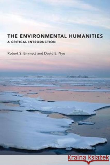The Environmental Humanities: A Critical Introduction David E. (Professor, University of Southern Denmark) Nye 9780262534208 John Wiley & Sons - książka