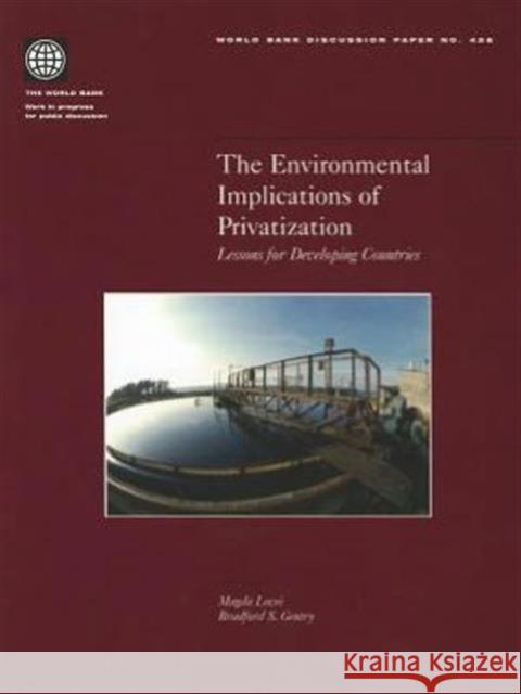 The Environmental Implications of Privatization: Lessons for Developing Countries Lovei, Magda 9780821350065 WORLD BANK PUBLICATIONS - książka