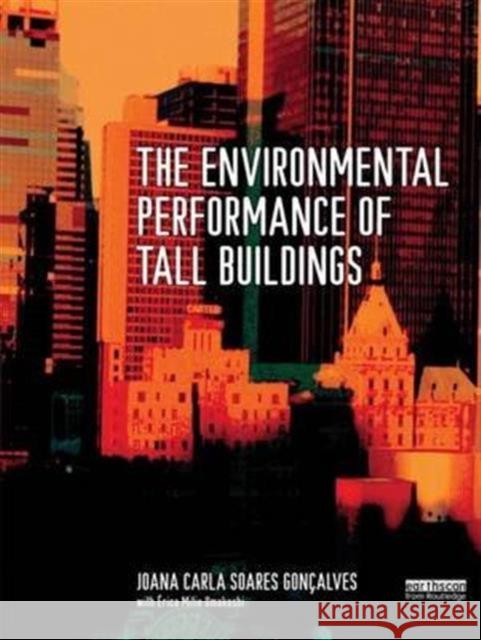 The Environmental Performance of Tall Buildings Joana Carla Soares Goncalves   9781138993488 Taylor and Francis - książka