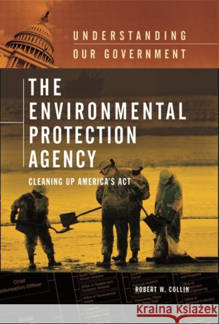 The Environmental Protection Agency: Cleaning Up America's ACT Collin, Robin Morris 9780313333415 Greenwood Press - książka