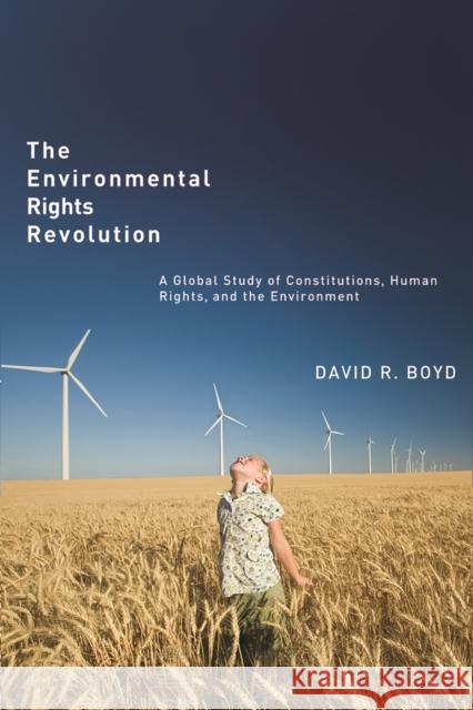 The Environmental Rights Revolution: A Global Study of Constitutions, Human Rights, and the Environment David R. Boyd 9780774821612 UBC Press - książka