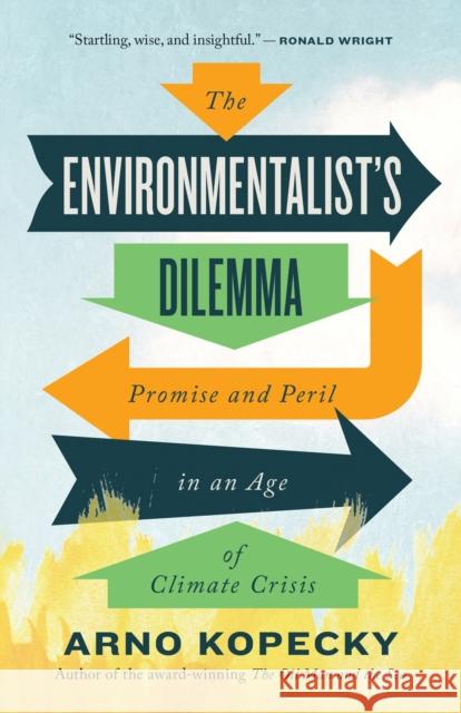 The Environmentalist's Dilemma: Promise and Peril in an Age of Climate Crisis Arno Kopecky 9781770416093 ECW Press - książka