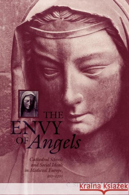 The Envy of Angels: Cathedral Schools and Social Ideals in Medieval Europe, 95-12 Jaeger, C. Stephen 9780812217452 University of Pennsylvania Press - książka