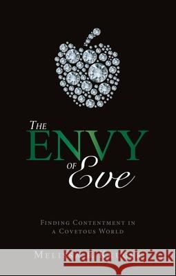 The Envy of Eve: Finding Contentment in a Covetous World Kruger, Melissa B. 9781845507756 Christian Focus Publications Ltd - książka