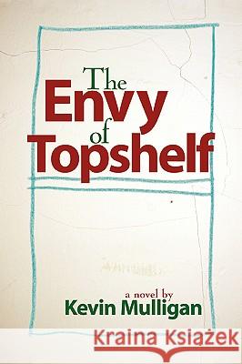 The Envy of Topshelf Kevin Mulligan 9780595403660 iUniverse - książka